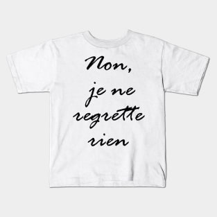 Non, je ne regrette rien Kids T-Shirt